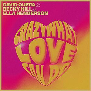 David Guetta X Becky Hill X Ella Henderson - Crazy What Love Can Do