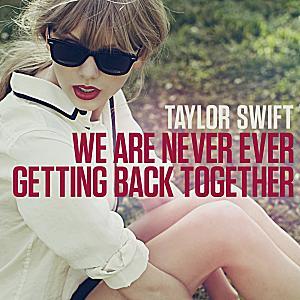 Taylor Swift - We Are Never Ever Getting Back Together